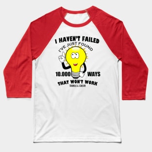 I haven't failed. Great Thomas Edison memorial Vintage. Baseball T-Shirt